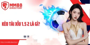 kèo tài xỉu 1.5 2 là gì